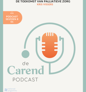 Nieuw seizoen De Carend Podcast: hoe ziet de toekomst van palliatieve zorg eruit?