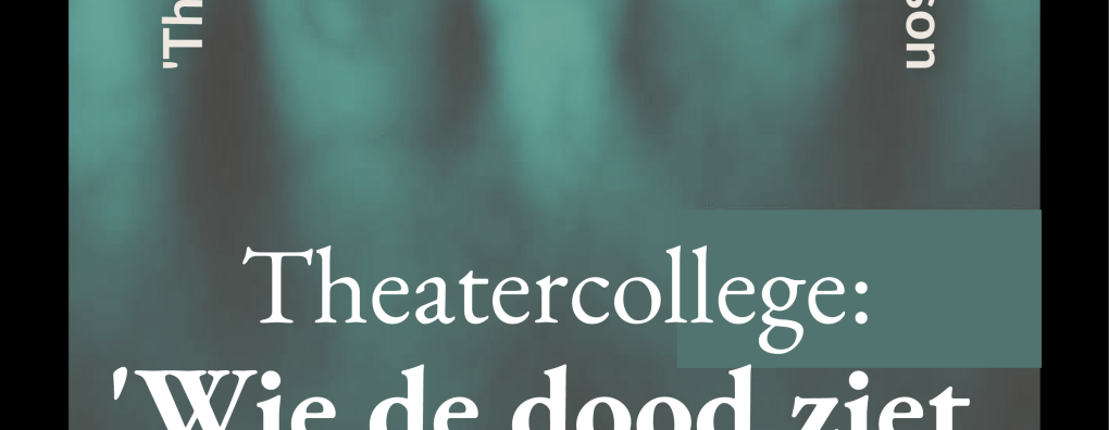 Theatercollege 'Wie de dood ziet, ziet het leven' in Stadskanaal op 18 maart