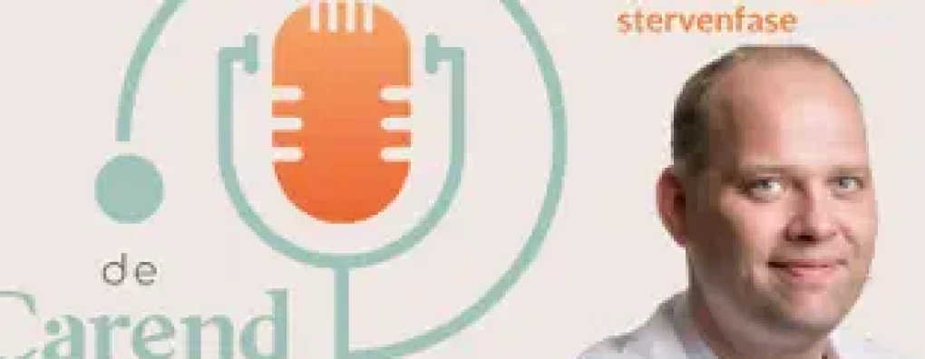 De Carend Podcast: Verhalen rond de stervensfase