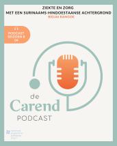 De Carend Podcast: Ziekte en zorg met een Surinaams-Hindoestaanse achtergrond
